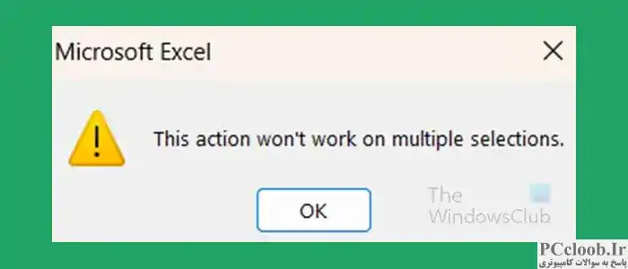 این عمل روی چندین انتخاب کار نخواهد کرد - Excel
